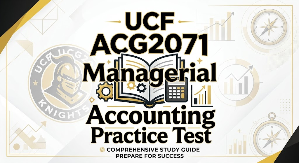 University of Central Florida (UCF) ACG2071 Principles of Managerial Accounting Practice Test 1 Banner