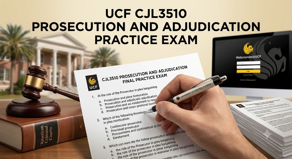 University of Central Florida (UCF) CJL3510 Prosecution and Adjudication Final Practice Exam Banner