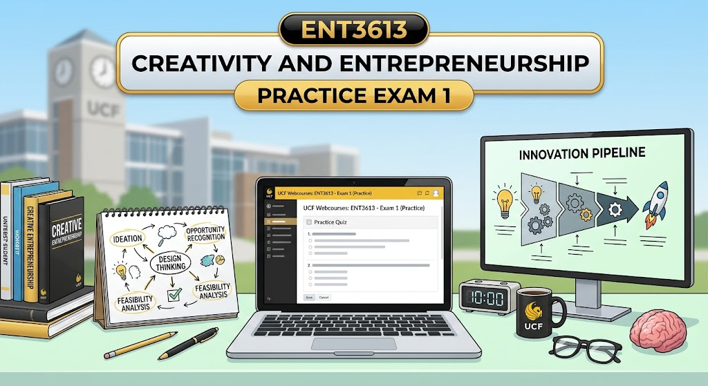 University of Central Florida (UCF) ENT3613 Creativity and Entrepreneurship Practice Exam 1 Banner